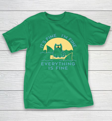 It's Fine I'm Fine Everything Is Fine Funny Cat Lover T-Shirt 11