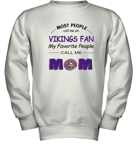 Most People Call Me Minnesota Vikings Fan Football Mom Youth Sweatshirt