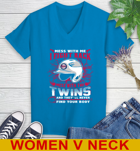 MLB Baseball Minnesota Twins Mess With Me I Fight Back Mess With My Team And They'll Never Find Your Body Shirt Women's V-Neck T-Shirt 7