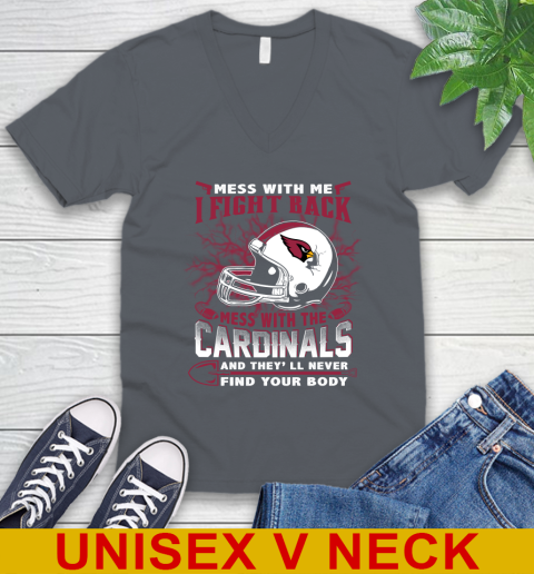 NFL Football Arizona Cardinals Mess With Me I Fight Back Mess With My Team And They'll Never Find Your Body Shirt V-Neck T-Shirt 4