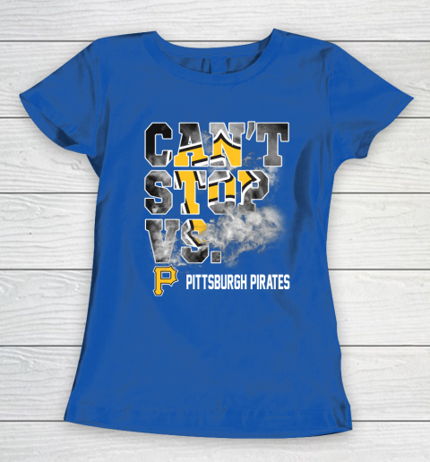 MLB Pittsburgh Pirates Baseball Can't Stop Vs Pirates Women's T-Shirt 8