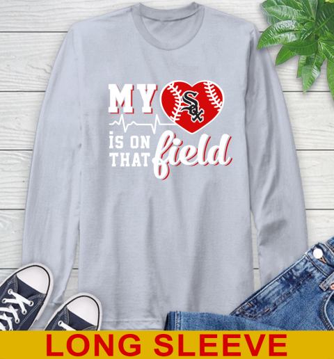 MLB My Heart Is On That Field Baseball Sports Chicago White Sox Long Sleeve T-Shirt 6