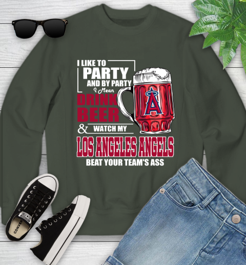 MLB I Like To Party And By Party I Mean Drink Beer And Watch My Los Angeles Angels Beat Your Team's Ass Baseball Youth Sweatshirt 9