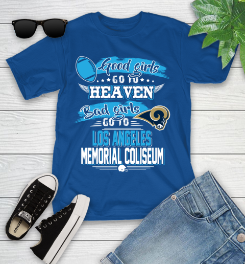 Los Angeles Rams NFL Bad Girls Go To Los Angeles Memorial Coliseum Shirt Youth T-Shirt 12