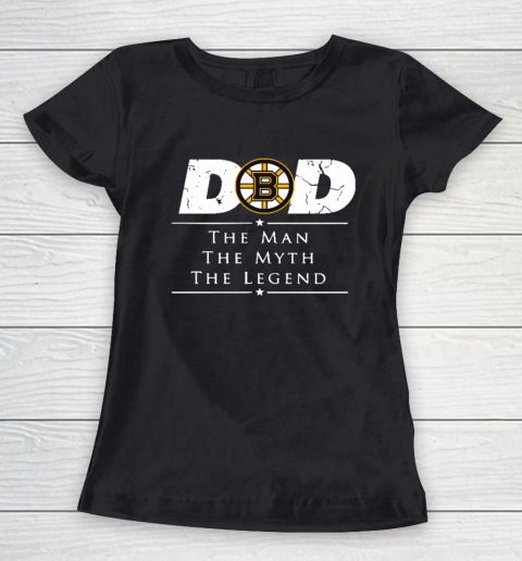 Boston Bruins NHL Ice Hockey Dad The Man The Myth The Legend Women's T-Shirt