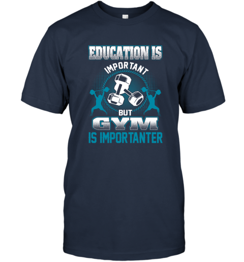 Education Is Important But GYM Is Importanter T-Shirt 2