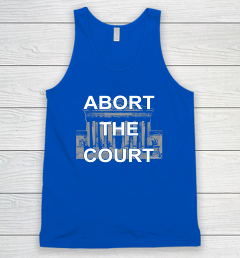 Abort The Supreme Court Shirt Overturns Roe v Wade Tank Top 3