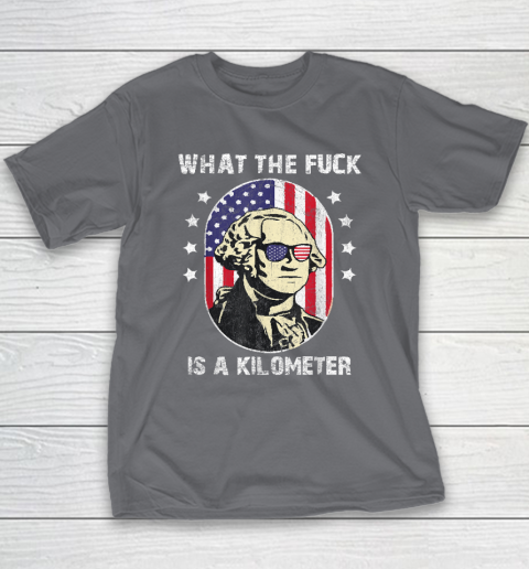 WTF What The Fuck Is A Kilometer George Washington Youth T-Shirt 5