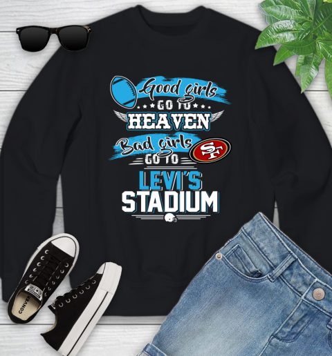 San Francisco 49ers NFL Bad Girls Go To Levi s Stadium Shirt Youth Sweatshirt
