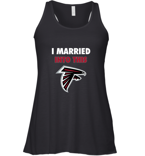 I Married Into This Atlanta Falcons Football NFL Racerback Tank