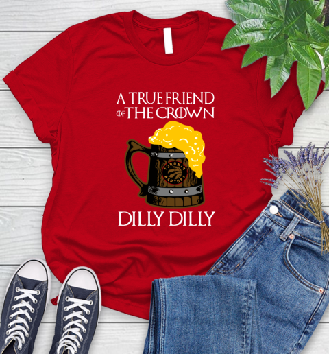NBA Toronto Raptors A True Friend Of The Crown Game Of Thrones Beer Dilly Dilly Basketball Women's T-Shirt 13