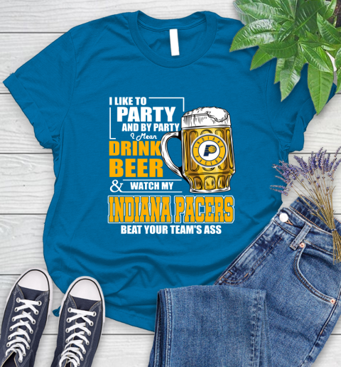 NBA Drink Beer and Watch My Indiana Pacers Beat Your Team's Ass Basketball Women's T-Shirt 10