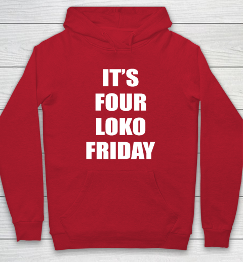 It's Four Loko Friday And I Have A Gun Hoodie 6