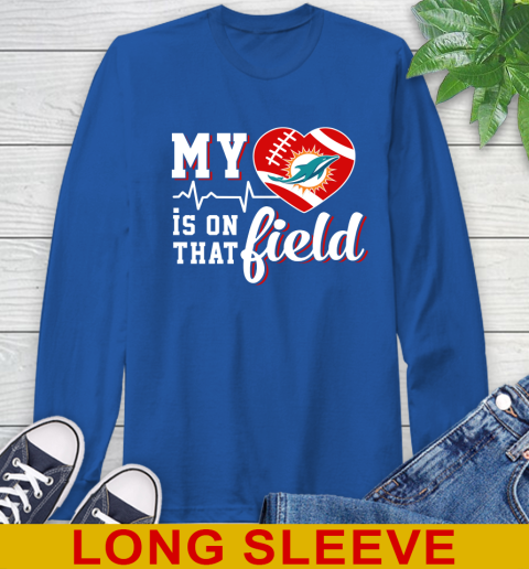 NFL My Heart Is On That Field Football Sports Miami Dolphins Long Sleeve T-Shirt 11