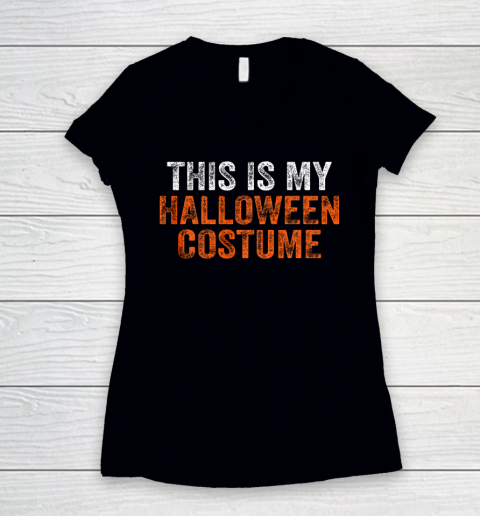This is my Halloween Costume Women's V-Neck T-Shirt