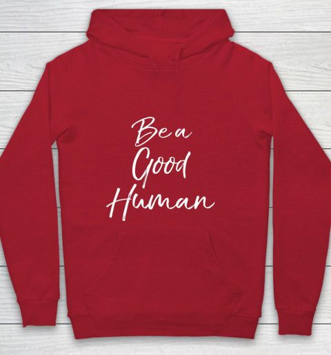 Cute Kindness Gift for Women Equality Quote Be a Good Human Youth Hoodie 7