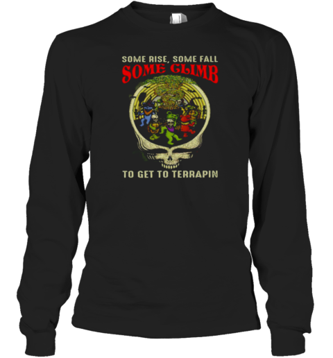 Grateful Dead Some rise some fall some climb to get to terrapin Long Sleeve T-Shirt