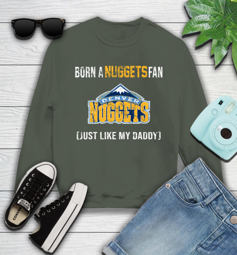 NBA Denver Nuggets Loyal Fan Just Like My Daddy Basketball Shirt Youth Sweatshirt 7