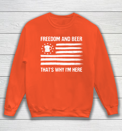 Beer Lover Funny Shirt Freedom and Beer That's Why I Here Sweatshirt 11