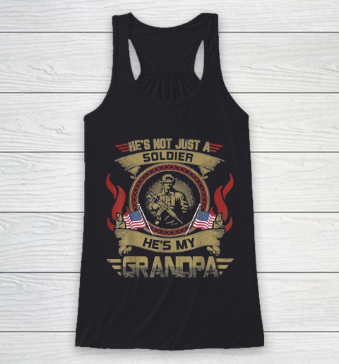 Grandpa Funny Gift Apparel  He Is Not Just A Soldier He Is My Grandpa Racerback Tank
