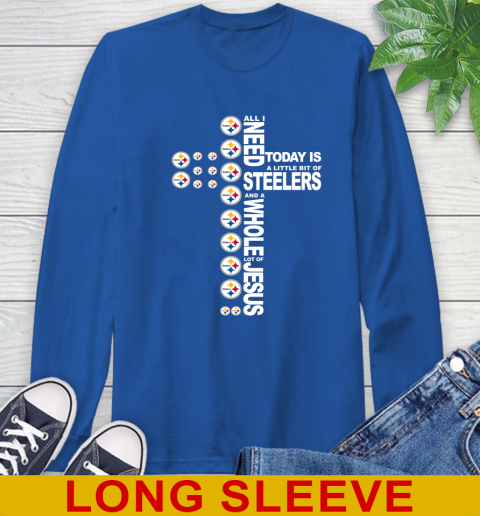 NFL All I Need Today Is A Little Bit Of Pittsburgh Steelers Cross Shirt Long Sleeve T-Shirt 11