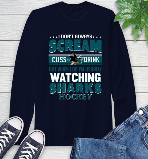 San Jose Sharks NHL Hockey I Scream Cuss Drink When I'm Watching My Team Long Sleeve T-Shirt 3