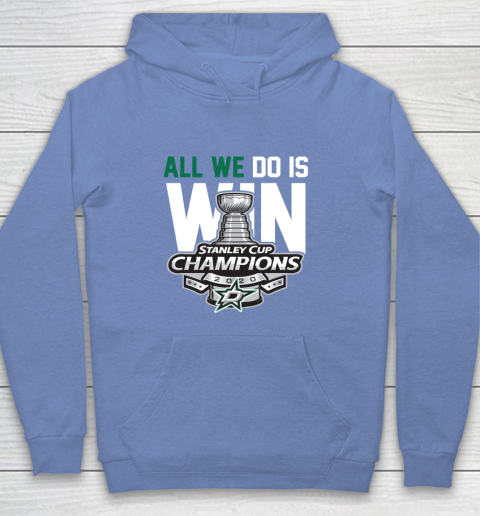 Dallas Stars Stanley Cup Champions All We Do Is Win Youth Hoodie 8