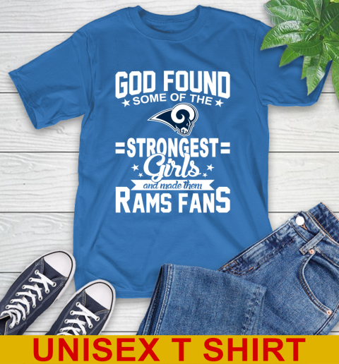Los Angeles Rams NFL Football God Found Some Of The Strongest Girls Adoring Fans T-Shirt 11