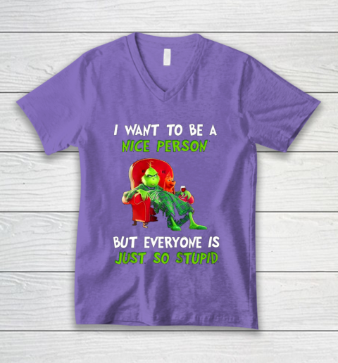 I Want To Be A Nice Person But Everyone so Stupid Grinch Christmas V-Neck T-Shirt 8