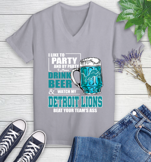 NFL I Like To Party And By Party I Mean Drink Beer and Watch My Detroit Lions Beat Your Team's Ass Football Women's V-Neck T-Shirt 4