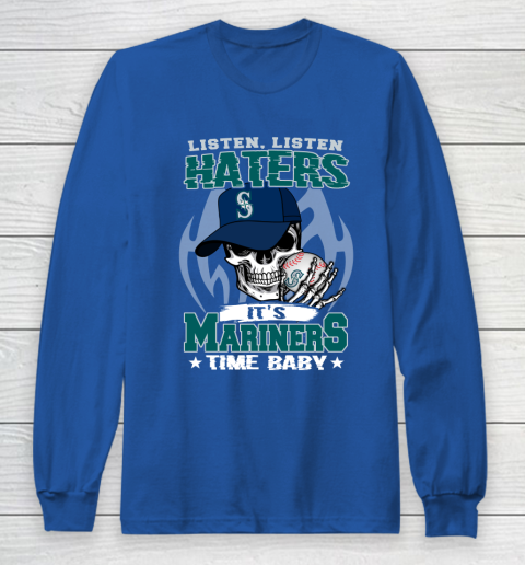 Listen Haters It is MARINERS Time Baby MLB Long Sleeve T-Shirt 6