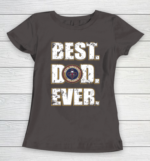 NBA New Orleans Pelicans Basketball Best Dad Ever Family Shirt Women's T-Shirt 7