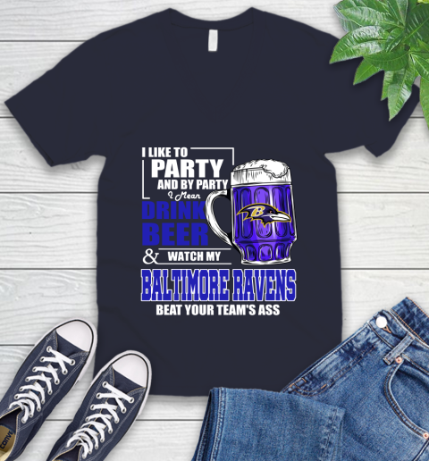 NFL I Like To Party And By Party I Mean Drink Beer and Watch My Baltimore Ravens Beat Your Team's Ass Football V-Neck T-Shirt 2
