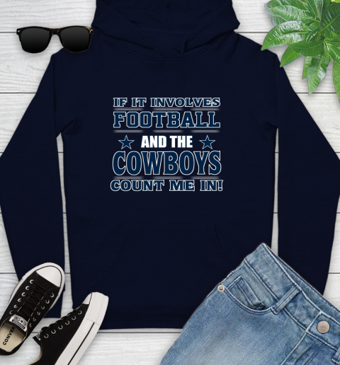 NFL If It Involves Football And The Dallas Cowboys Count Me In Sports Youth Hoodie 4