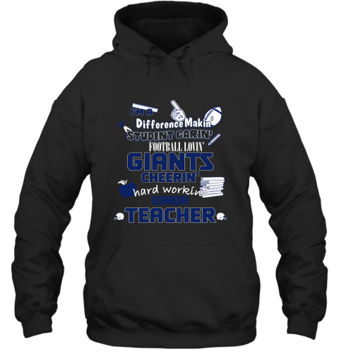 New York Giants NFL I'm A Difference Making Student Caring Football Loving Kinda Teacher Hoodie