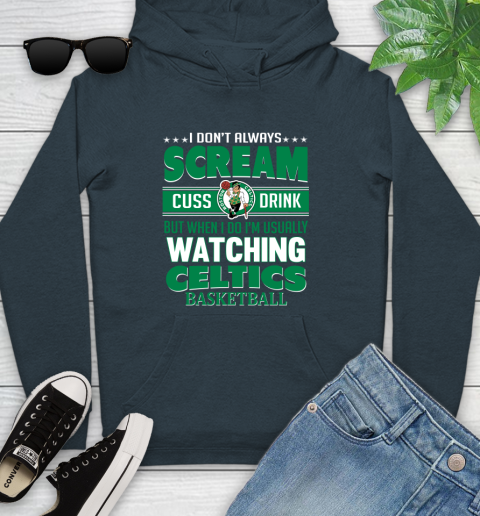 Boston Celtics NBA Basketball I Scream Cuss Drink When I'm Watching My Team Youth Hoodie 10