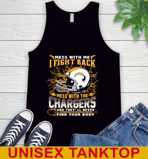 NFL Football San Diego Chargers Mess With Me I Fight Back Mess With My Team And They'll Never Find Your Body Shirt Tank Top