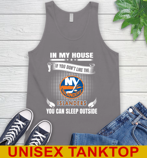 New York Islanders NHL Hockey In My House If You Don't Like The Islanders You Can Sleep Outside Shirt Tank Top 6