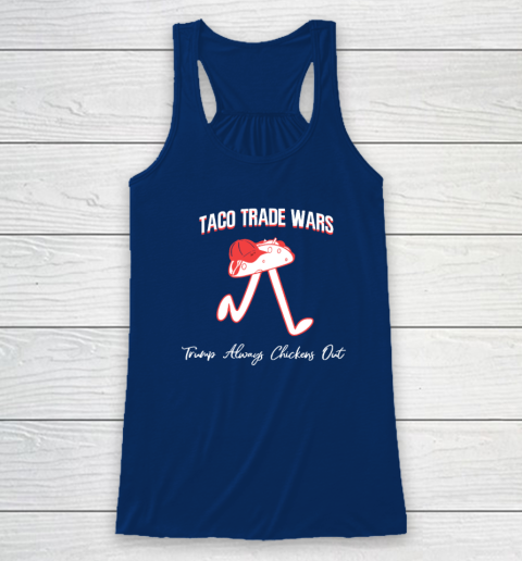 Taco Trade War Trump Always Chickens Out Racerback Tank 4