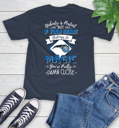 NBA Basketball Orlando Magic Nobody Is Perfect But If Your Heart Belongs To Magic You're Pretty Damn Close Shirt T-Shirt 3