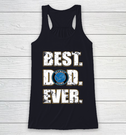 NFL Detroit Lions Football Best Dad Ever Family Shirt Racerback Tank 7