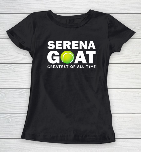 SERENA GOAT GREATEST FEMALE ATHLETE OF ALL TIME Women's T-Shirt