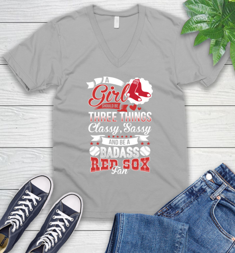 Boston Red Sox MLB Baseball A Girl Should Be Three Things Classy Sassy And A Be Badass Fan V-Neck T-Shirt 3