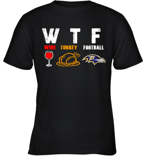 WTF Wine Turkey Football Baltimore Ravens Thanksgiving Youth T-Shirt