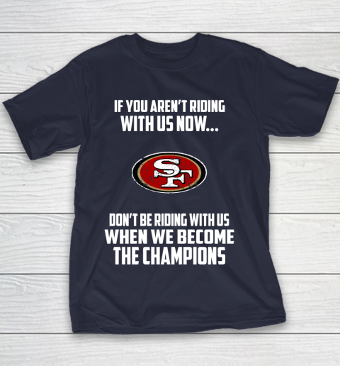 NFL San Francisco 49ers Football We Become The Champions Youth T-Shirt 2