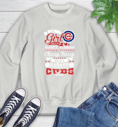 Chicago Cubs MLB Baseball A Girl Should Be Three Things Classy Sassy And A Be Badass Fan Sweatshirt 5