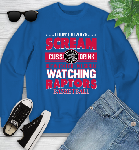 Toronto Raptors NBA Basketball I Scream Cuss Drink When I'm Watching My Team Youth Sweatshirt 7