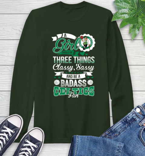 Boston Celtics NBA A Girl Should Be Three Things Classy Sassy And A Be Badass Fan Long Sleeve T-Shirt 7