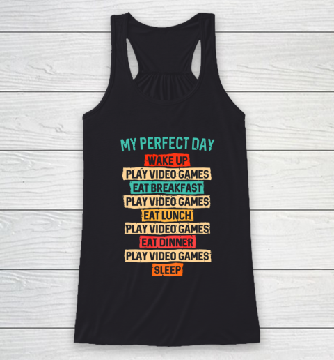 My Perfect Day Funny Gifts For Gamers Gaming Racerback Tank