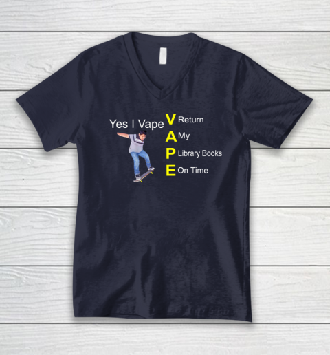 Yes I Vape Return My Library Books On Time V-Neck T-Shirt - Image 3